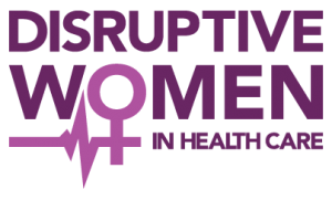 Disruptive Women in Health Care